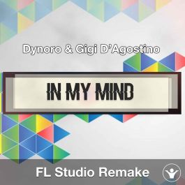 In My Mind (Dynoro & Gigi D'Agostino) FL Studio Remake Template